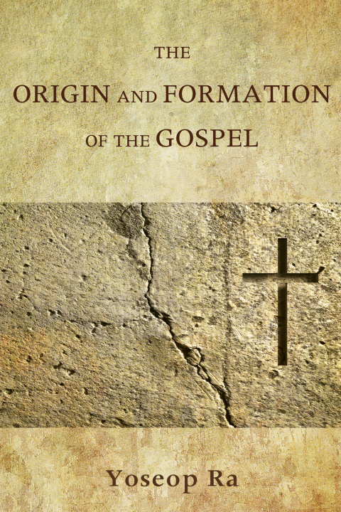 Cover image for book The Origin and Formation of the Gospel
