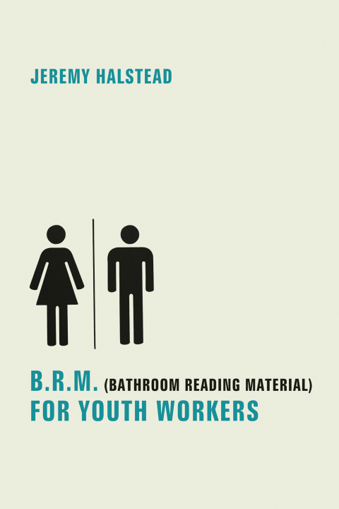 Cover image for book B.R.M. (Bathroom Reading Material) for Youth Workers