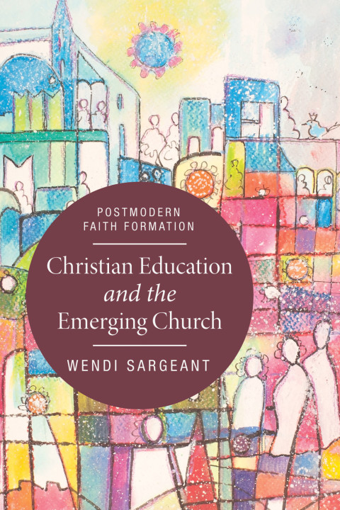 Cover image for book Christian Education and the Emerging Church