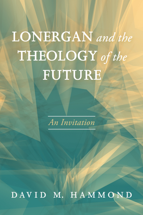 Cover image for book Lonergan and the Theology of the Future