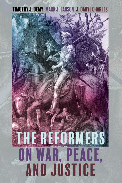 Cover image for book The Reformers on War, Peace, and Justice