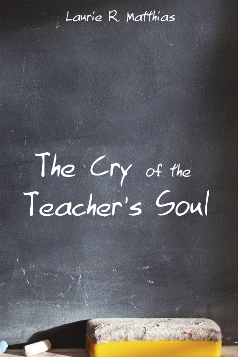 Cover image for book The Cry of the Teacher’s Soul