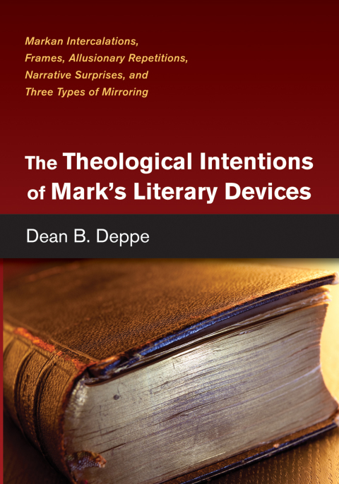 Cover image for book The Theological Intentions of Mark’s Literary Devices