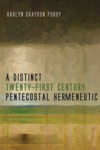 Cover image: A Distinct Twenty-First Century Pentecostal Hermeneutic 9781498217804