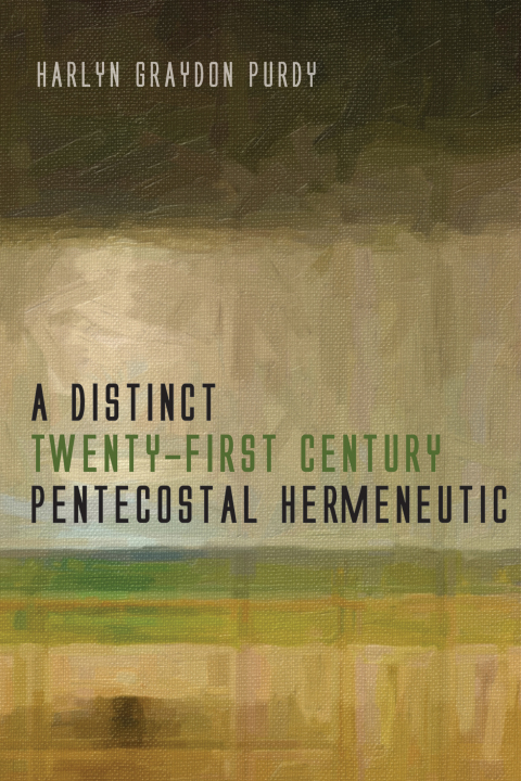 Cover image for book A Distinct Twenty-First Century Pentecostal Hermeneutic