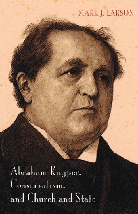 Cover image for book Abraham Kuyper, Conservatism, and Church and State
