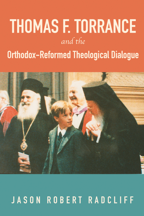 Cover image for book Thomas F. Torrance and the Orthodox-Reformed Theological Dialogue