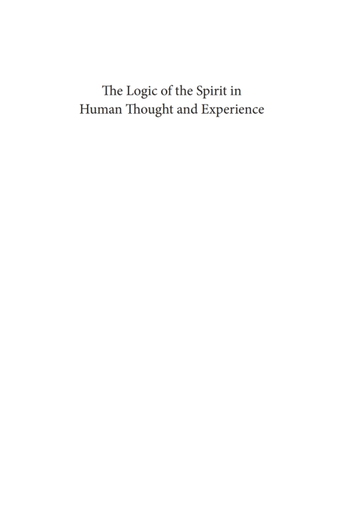Cover image for book The Logic of the Spirit in Human Thought and Experience