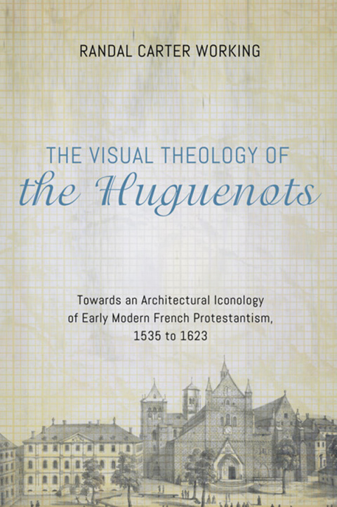 Cover image for book The Visual Theology of the Huguenots