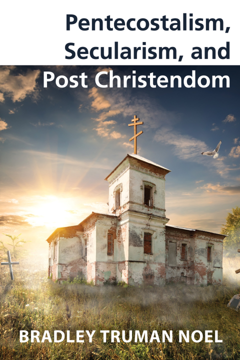 Cover image for book Pentecostalism, Secularism, and Post Christendom