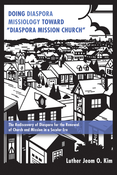Cover image for book Doing Diaspora Missiology Toward “Diaspora Mission Church”