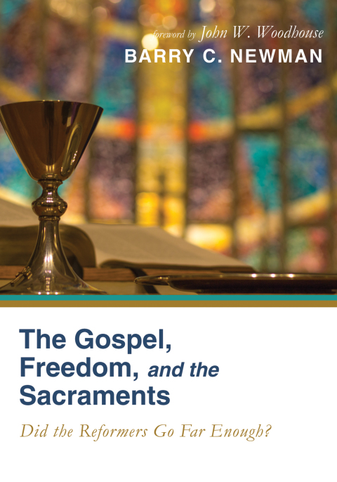 Cover image for book The Gospel, Freedom, and the Sacraments