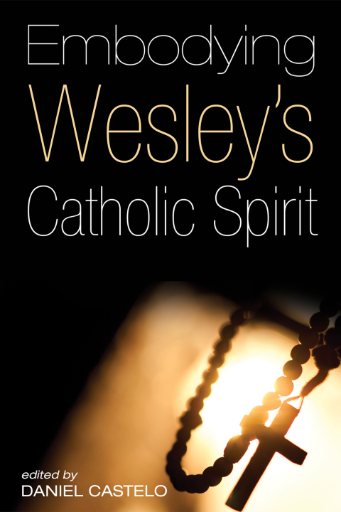 Cover image for book Embodying Wesley’s Catholic Spirit