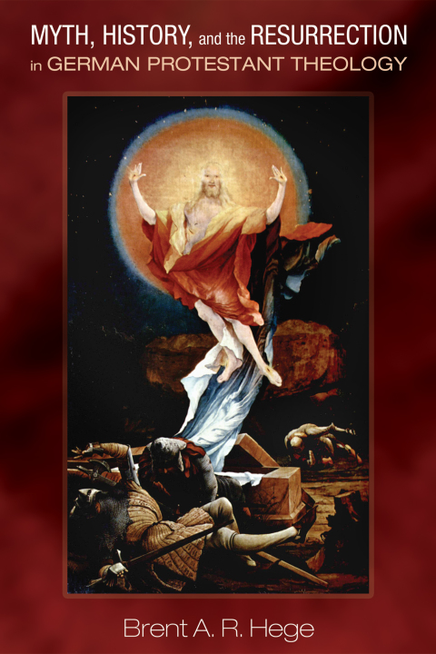 Cover image for book Myth, History, and the Resurrection in German Protestant Theology