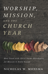 Cover image: Worship, Mission, and the Church Year 9781532618697