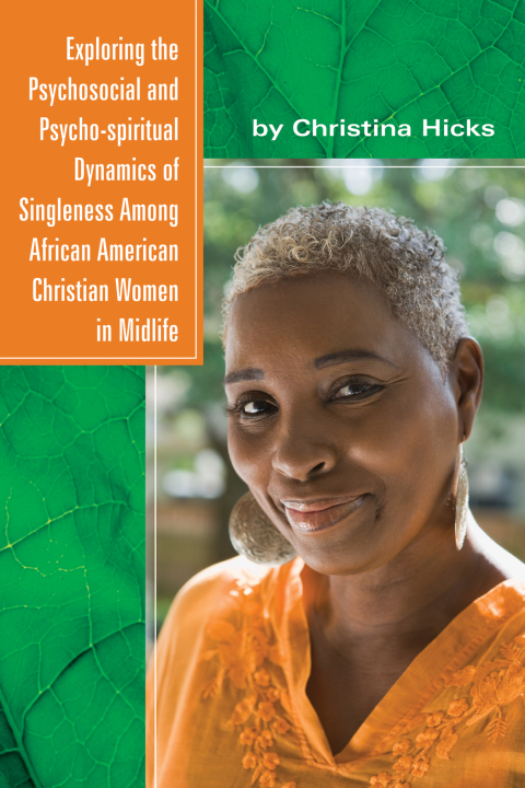 Cover image for book Exploring the Psychosocial and Psycho-spiritual Dynamics of Singleness Among African American Christian Women in Midlife
