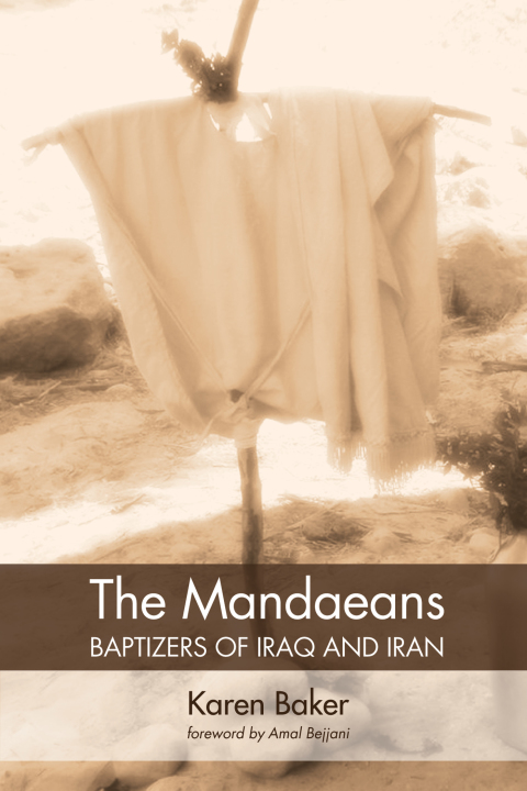 Cover image for book The Mandaeans—Baptizers of Iraq and Iran