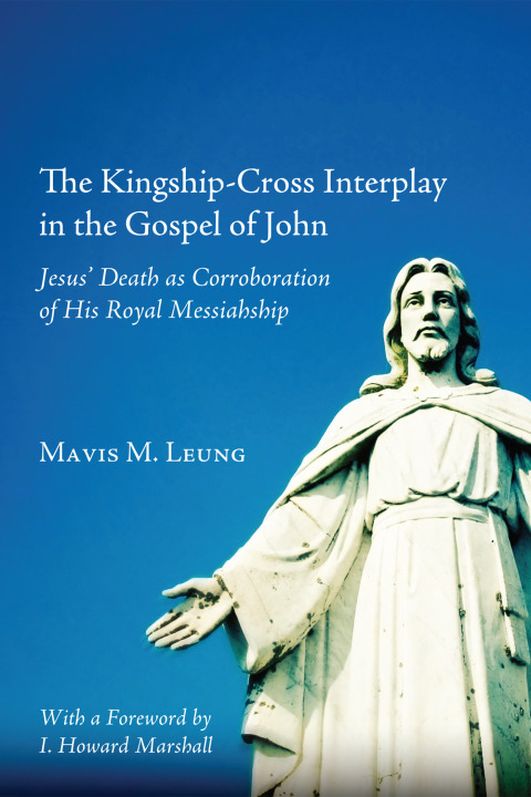Cover image for book The Kingship-Cross Interplay in the Gospel of John