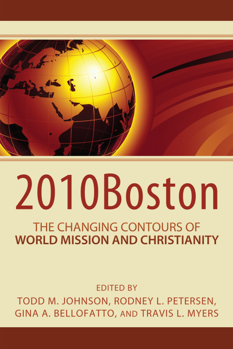 Cover image for book 2010Boston: The Changing Contours of World Mission and Christianity