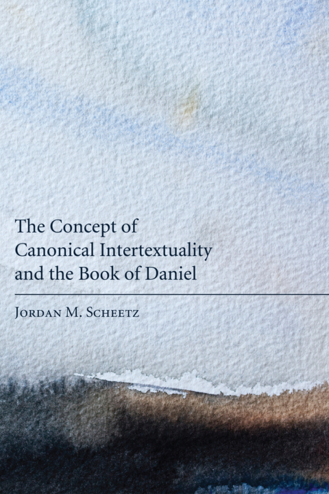 Cover image for book The Concept of Canonical Intertextuality and the Book of Daniel
