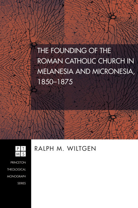 Cover image for book The Founding of the Roman Catholic Church in Melanesia and Micronesia, 1850-1875