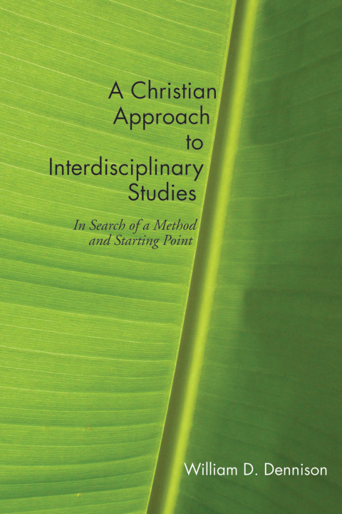 Cover image for book A Christian Approach to Interdisciplinary Studies
