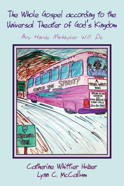 Cover image for book The Whole Gospel according to the Universal Theater of God’s Kingdom