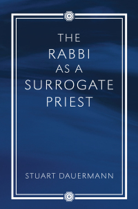 Cover image: The Rabbi as a Surrogate Priest 9781556355110