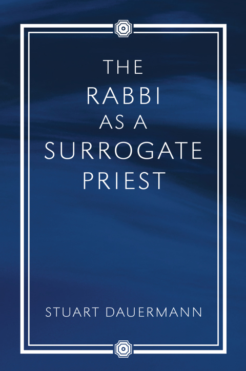 Cover image for book The Rabbi as a Surrogate Priest