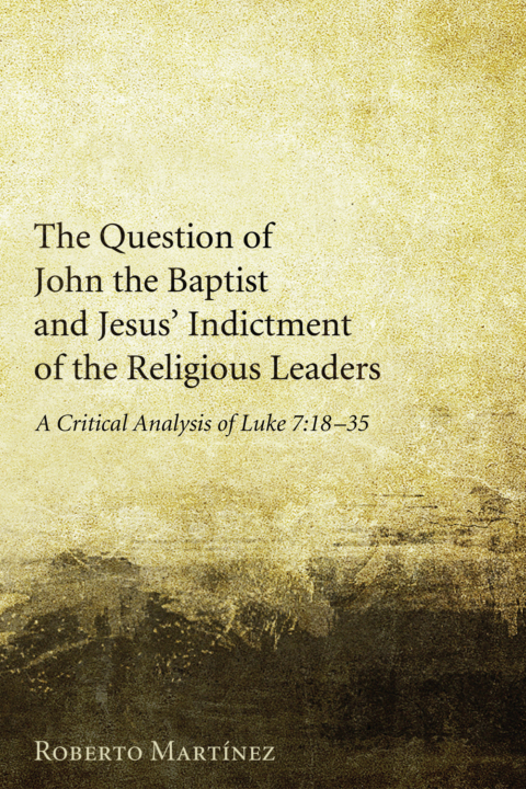 Cover image for book The Question of John the Baptist and Jesus’ Indictment of the Religious Leaders