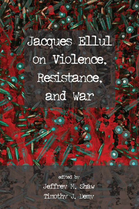 Cover image for book Jacques Ellul on Violence, Resistance, and War