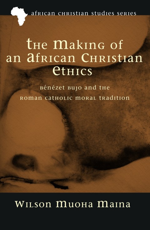 Cover image for book The Making of an African Christian Ethics