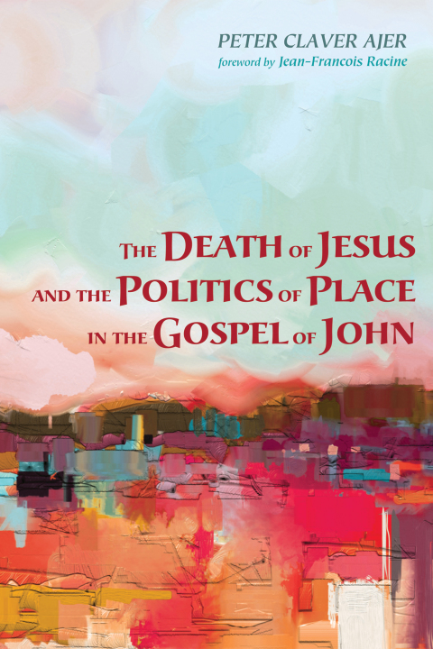 Cover image for book The Death of Jesus and the Politics of Place in the Gospel of John
