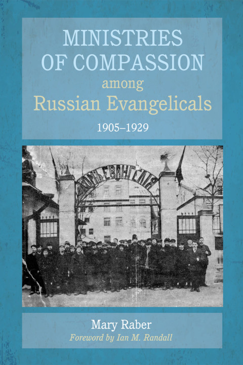 Cover image for book Ministries of Compassion among Russian Evangelicals, 1905–1929