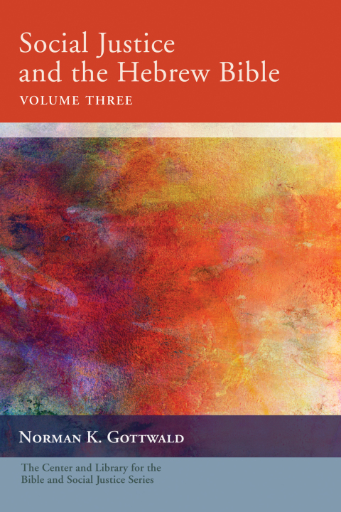 Cover image for book Social Justice and the Hebrew Bible, Volume Three