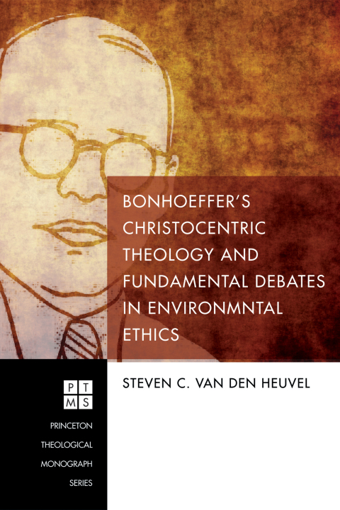 Cover image for book Bonhoeffer’s Christocentric Theology and Fundamental Debates in Environmental Ethics