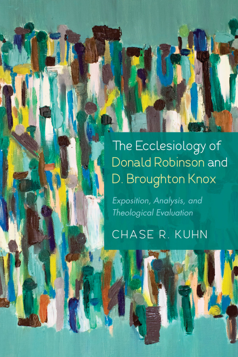 Cover image for book The Ecclesiology of Donald Robinson and D. Broughton Knox