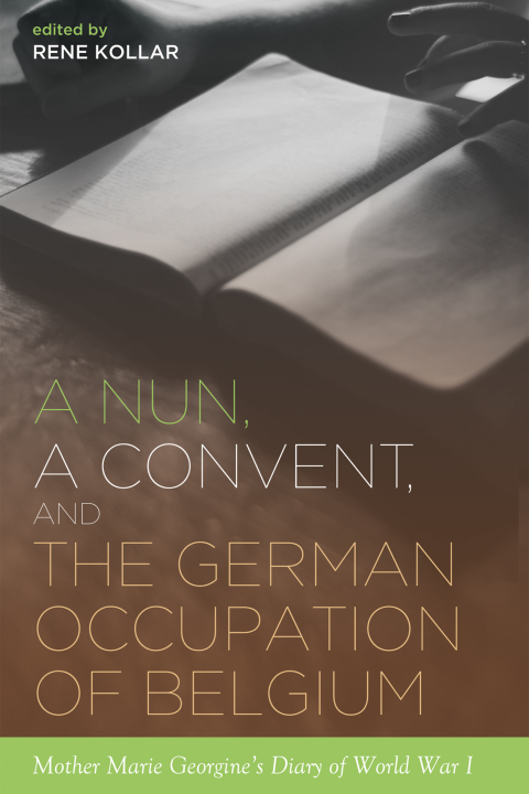 Cover image for book A Nun, a Convent, and the German Occupation of Belgium