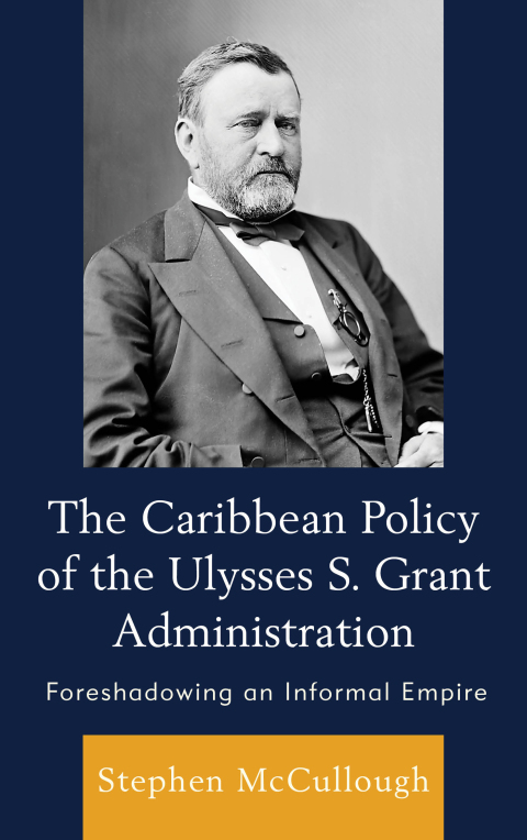 Cover image for book The Caribbean Policy of the Ulysses S. Grant Administration