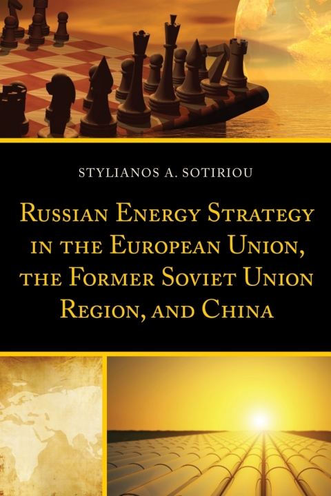 Cover image for book Russian Energy Strategy in the European Union, the Former Soviet Union Region, and China