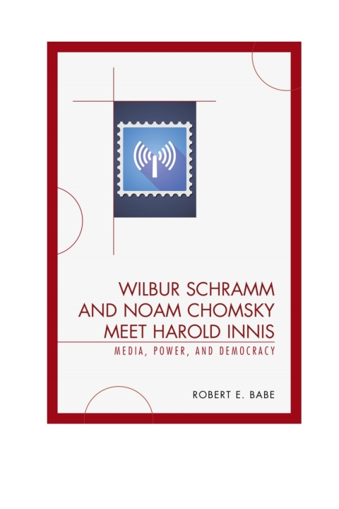Cover image for book Wilbur Schramm and Noam Chomsky Meet Harold Innis