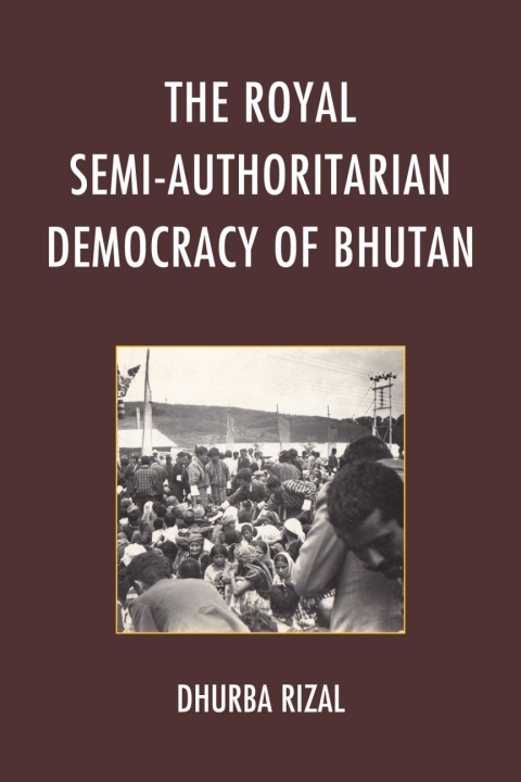 Cover image for book The Royal Semi-Authoritarian Democracy of Bhutan