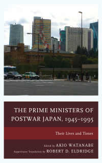 Cover image: The Prime Ministers of Postwar Japan, 1945–1995 9781498510011