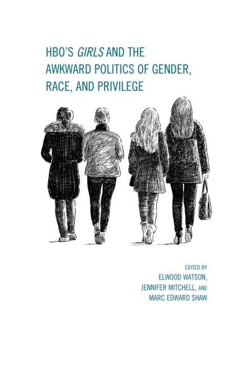 Cover image for book HBO's Girls and the Awkward Politics of Gender, Race, and Privilege