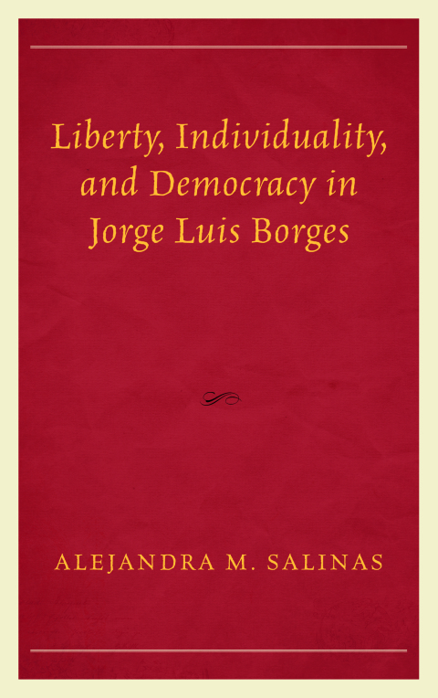 Cover image for book Liberty, Individuality, and Democracy in Jorge Luis Borges