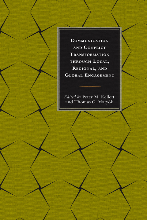 Cover image for book Communication and Conflict Transformation through Local, Regional, and Global Engagement