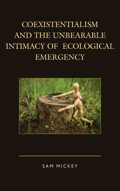 Coexistentialism and the Unbearable Intimacy of Ecological Emergency 