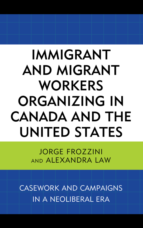 Cover image for book Immigrant and Migrant Workers Organizing in Canada and the United States