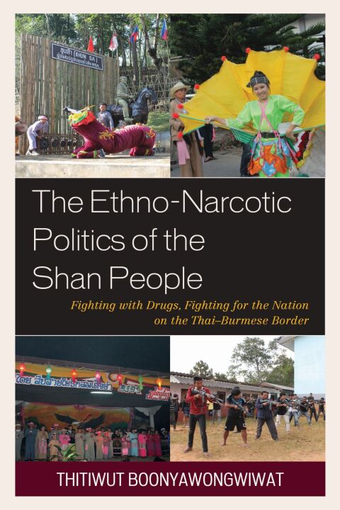 Cover image for book The Ethno-Narcotic Politics of the Shan People