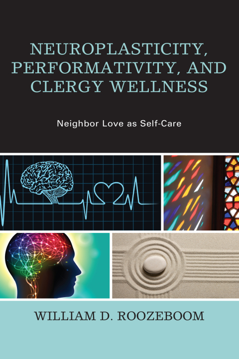 Cover image for book Neuroplasticity, Performativity, and Clergy Wellness